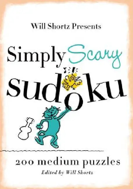 Will Shortz Presents Simply Scary Sudoku: 200 Medium Puzzles by Will Shortz