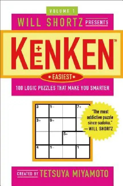 Will Shortz Presents Kenken Easiest, Volume 1: 100 Logic Puzzles That Make You Smarter by Tetsuya Miyamoto