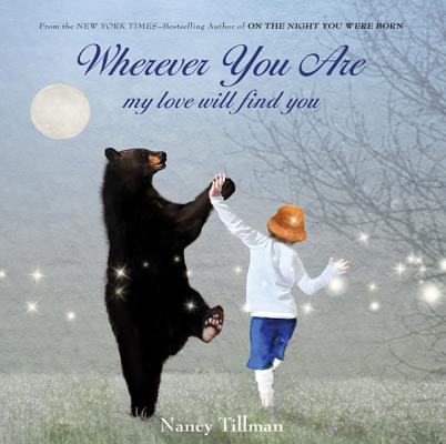 Wherever You Are, My Love Will Find You by Nancy Tillman