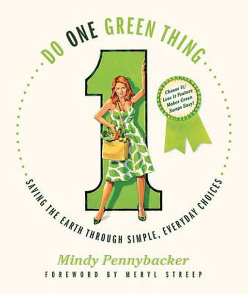 Do One Green Thing: Saving the Earth Through Simple, Everyday Choices by Mindy Pennybacker