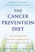 The Cancer Prevention Diet: The Macrobiotic Approach to Preventing and Relieving Cancer by Michio Kushi