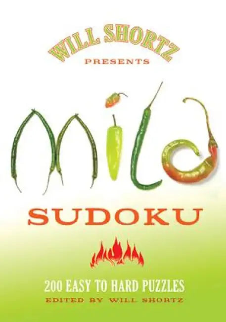 Will Shortz Presents Mild Sudoku: 200 Easy to Hard Puzzles by Will Shortz