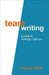 Team Writing: A Guide to Working in Groups by Joanna Wolfe
