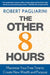 The Other 8 Hours: Maximize Your Free Time to Create New Wealth & Purpose by Robert Pagliarini