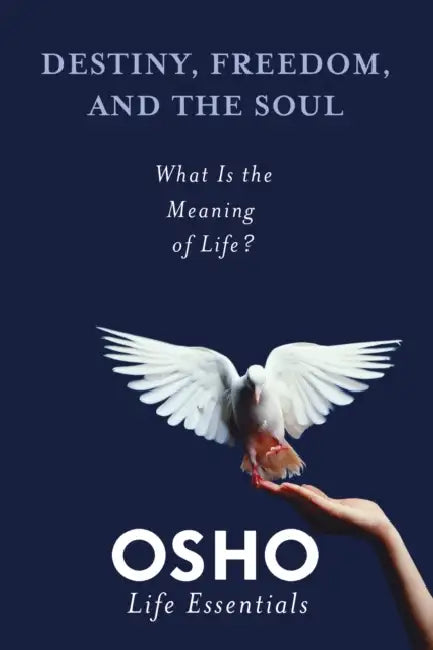 Destiny, Freedom, And The Soul by Osho
