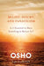 Belief, Doubt, and Fanaticism: Is It Essential to Have Something to Believe In? by Osho