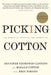 Picking Cotton: Our Memoir of Injustice and Redemption by Jennifer Thompson-Cannino