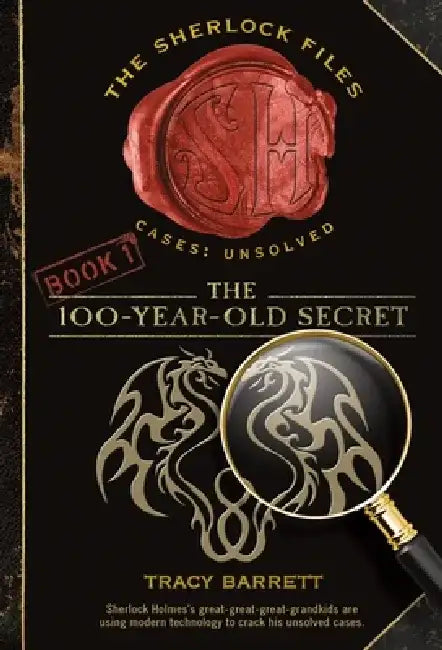 The 100-Year-Old Secret: The Sherlock Files Book One by Tracy Barrett