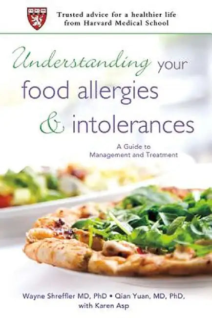 Understanding Your Food Allergies and Intolerances: A Guide to Management and Treatment by Wayne Shreffler