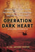 Operation Dark Heart: Spycraft and Special Ops on the Frontlines of Afghanistan---And the Path to Victory by Anthony Shaffer