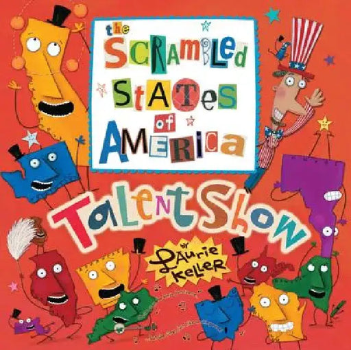 The Scrambled States of America Talent Show by Laurie Keller