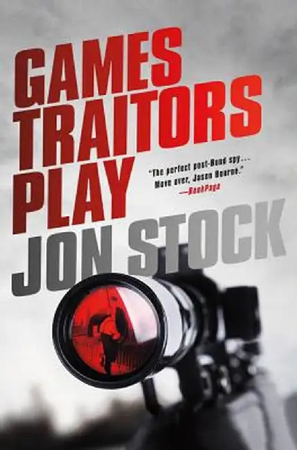 Games Traitors Play: A Daniel Marchant Thriller by Jon Stock