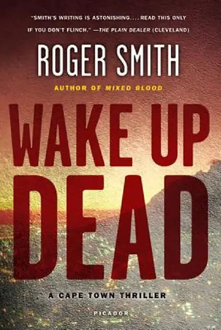 Wake Up Dead by Roger Smith