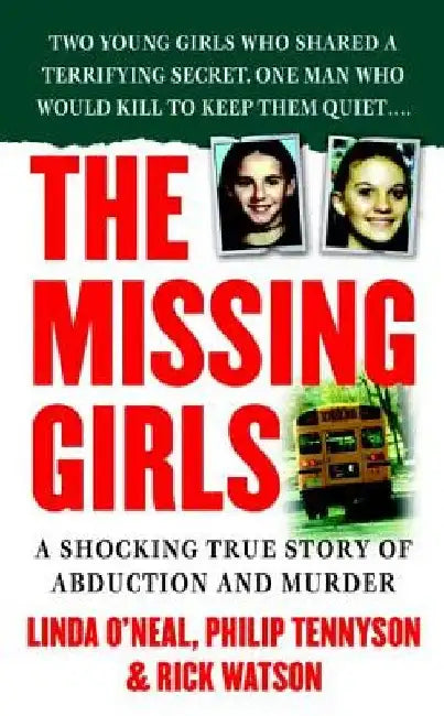 The Missing Girls: A Shocking True Story of Abduction and Murder by Rick Watson