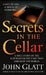 Secrets in the Cellar: A True Story of the Australian Incest Case That Shocked the World by John Glatt
