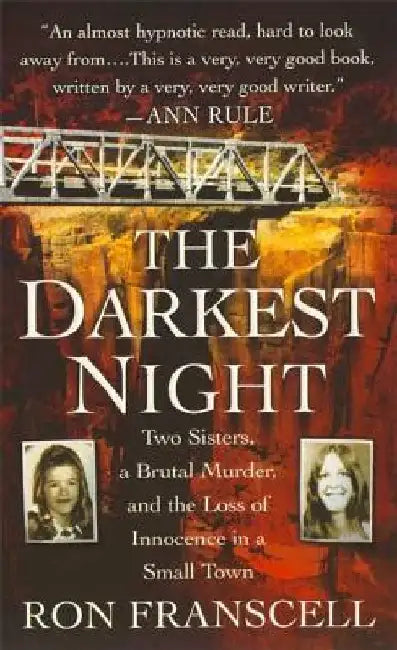 The Darkest Night: Two Sisters, a Brutal Murder, and the Loss of Innocence in a Small Town by Ron Franscell