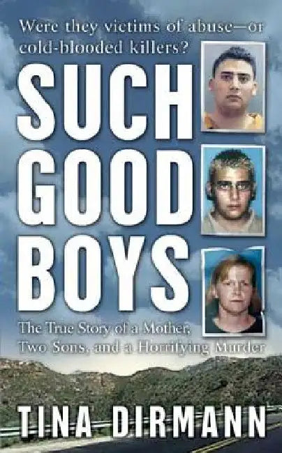 Such Good Boys: The True Story of a Mother, Two Sons, and a Horrifying Murder by Tina Dirmann