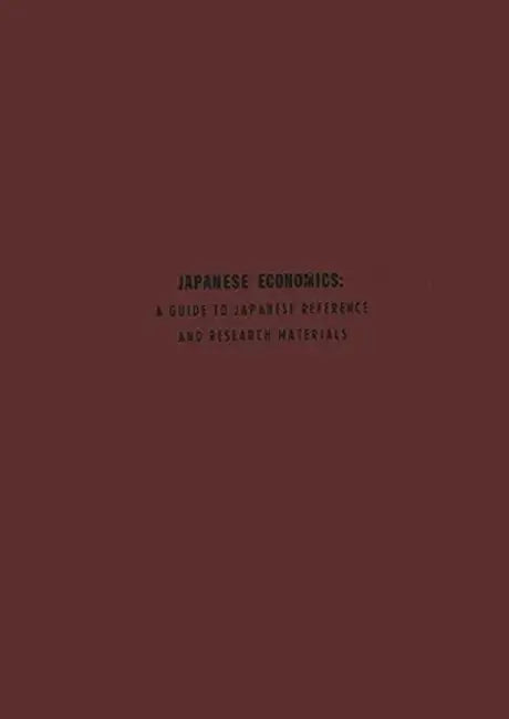 Japanese Economics: A Guide to Japanese Reference and Research Materials by C. F. Remer