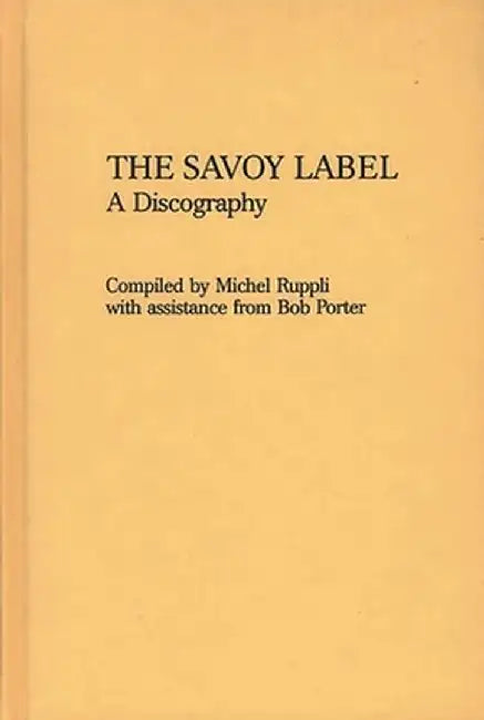 The Savoy Label: A Discography by Michel Ruppli