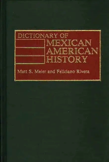 Dictionary of Mexican American History by Matt Meier