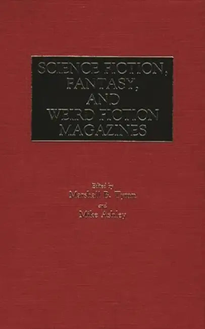 Science Fiction, Fantasy, and Weird Fiction Magazines by Marshall B. Tymn