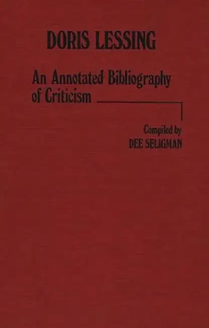 Doris Lessing: An Annotated Bibliography of Criticism by Dee Seligman