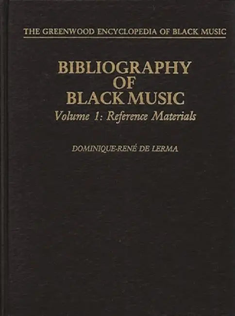 Bibliography of Black Music, Volume 1: Reference Materials by Dominique-Rene De Lerma