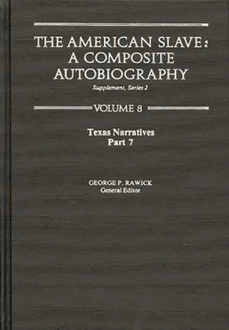 The American Slave--Texas Narratives: Part 2, Supp. Ser. 2, Vol. 8 by Rawick