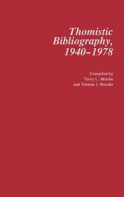 Thomistic Bibliography, 1940-1978. by Terry L. Miethe
