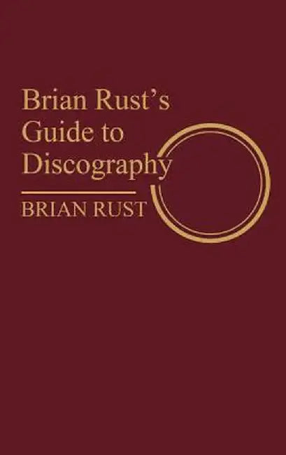 Brian Rust's Guide to Discography by Brian Rust