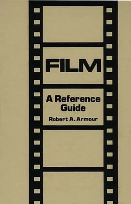 Film: A Reference Guide by Robert A. Armour