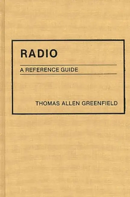 Radio: A Reference Guide by Thomas A. Greenfield