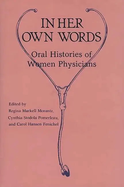 In Her Own Words: Oral Histories of Women Physicians by Carol Montgomery