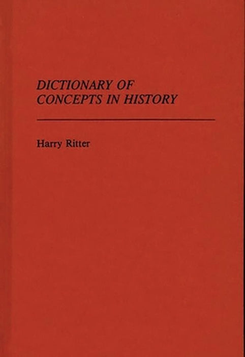 Dictionary of Concepts in History by Harry Ritter