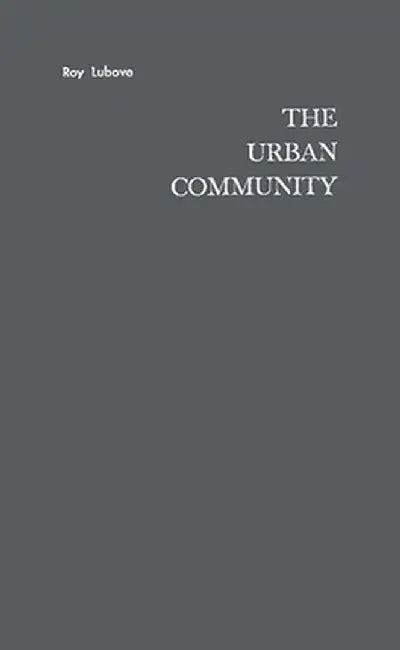 The Urban Community: Housing and Planning in the Progressive Era by Roy Lubove
