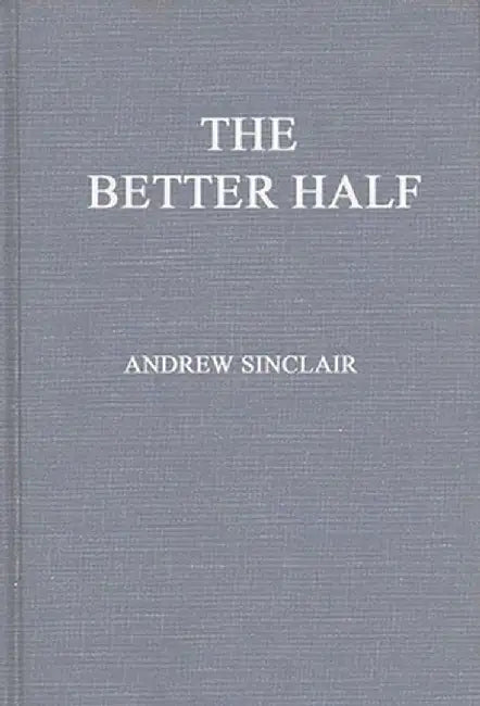 The Better Half: The Emancipation of the American Woman by Andrew Sinclair
