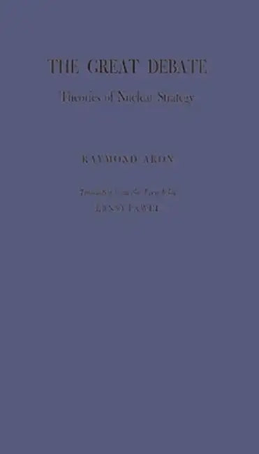 The Great Debate: Theories of Nuclear Strategy by Ernst Pawel
