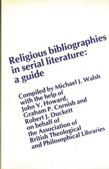 Religious Bibliographies in Serial Literature: A Guide by Michael J. Walsh
