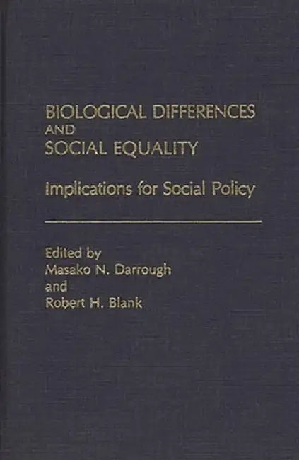 Biological Differences and Social Equality: Implications for Social Policy by Masako Darrough