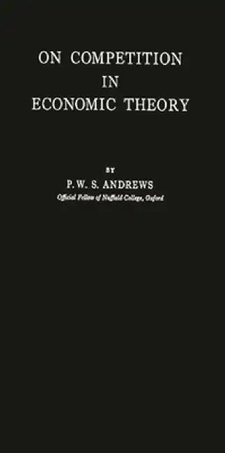 On Competition in Economic Theory by P. W. S. Andrews