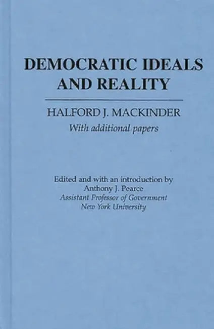 Democratic Ideas and Reality by Halford John Mackinder