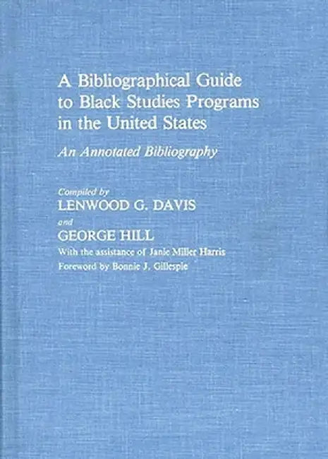 A Bibliographical Guide to Black Studies Programs in the United States: An Annotated Bibliography by Lenwood Davis