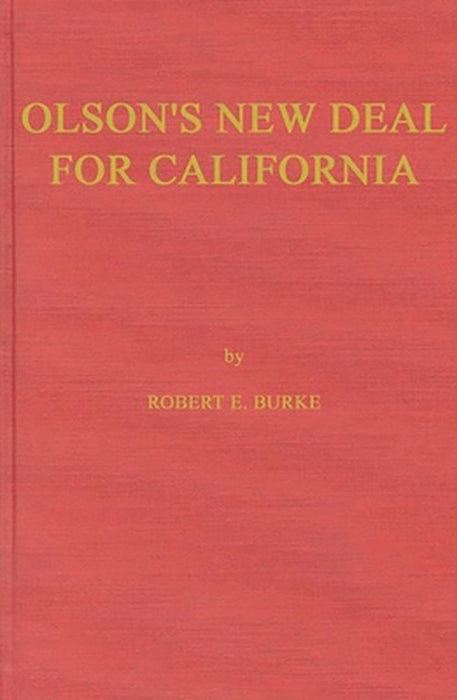 Olson's New Deal for California by Robert E. Burke