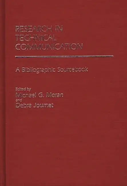 Research in Technical Communication: A Bibliographic Sourcebook by Michael G. Moran