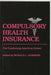 Compulsory Health Insurance: The Continuing American Debate by Unknown