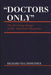 Doctors Only: The Evolving Image of the American Physician by Richard Malmsheimer