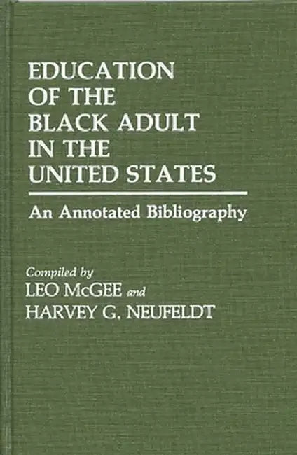 Education of the Black Adult in the United States: An Annotated Bibliography by Leo McGee