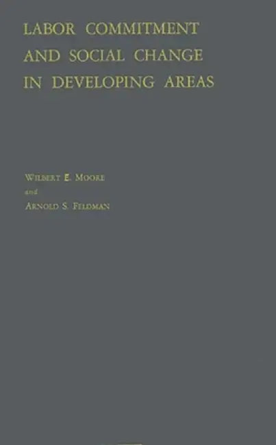 Labor Commitment and Social Change in Developing Areas by Unknown