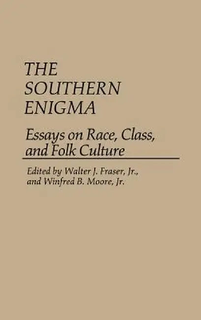 The Southern Enigma: Essays on Race, Class, and Folk Culture by Walter J. Jr. Fraser