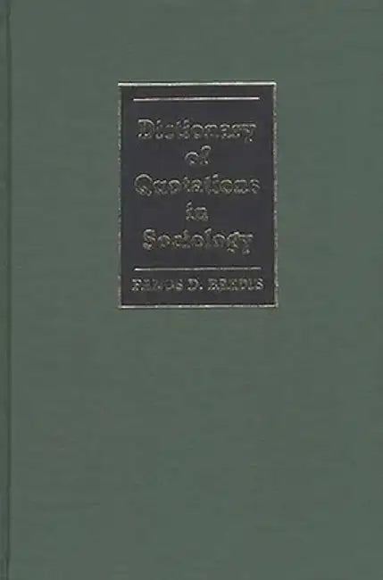 Dictionary of Quotations in Sociology by Panos Demetrios Bardis